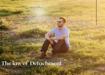 The Law Of Detachment: What It Is + 7 Ways To Use It Daily